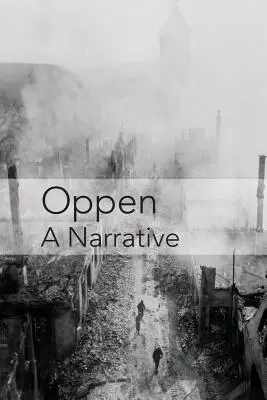 Oppen A Narrative: Edición revisada y actualizada - Oppen: A Narrative: Revised and Updated Edition