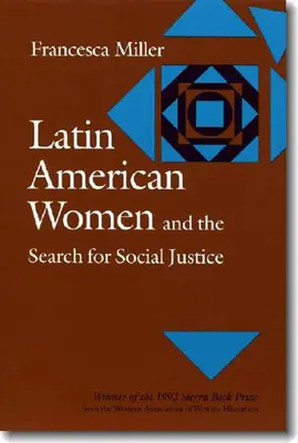 Las mujeres latinoamericanas y la búsqueda de la justicia social - Latin American Women and the Search for Social Justice