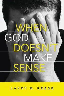 Cuando Dios no tiene sentido - When God Doesn't Make Sense