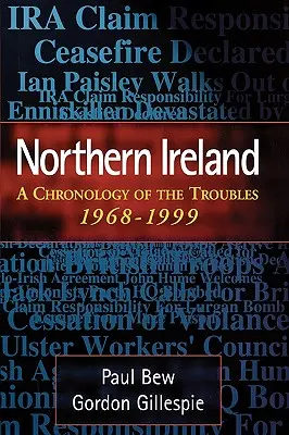 Irlanda del Norte: Cronología de los disturbios, 1968-1999 - Northern Ireland: A Chronology of the Troubles, 1968-1999