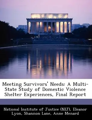 Satisfacer las necesidades de los supervivientes: A Multi-State Study of Domestic Violence Shelter Experiences, Final Report (Instituto Nacional de Justicia (Nij)) - Meeting Survivors' Needs: A Multi-State Study of Domestic Violence Shelter Experiences, Final Report (National Institute of Justice (Nij))