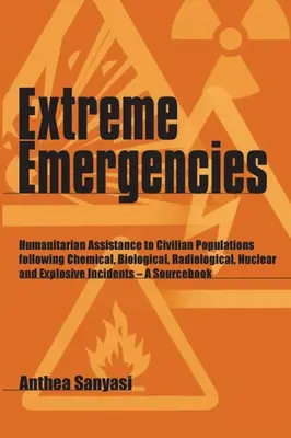 Emergencias extremas: Asistencia humanitaria a la población civil tras una catástrofe química, biológica, radiológica, nuclear o con explosivos. - Extreme Emergencies: Humanitarian Assistance to Civilian Populations Following Chemical, Biological, Radiological, Nuclear and Explosive In