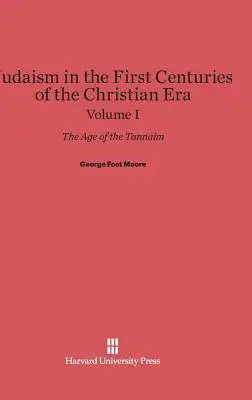 El Judaísmo en los Primeros Siglos de la Era Cristiana: La Era de los Tannaim, Volumen I - Judaism in the First Centuries of the Christian Era: The Age of the Tannaim, Volume I