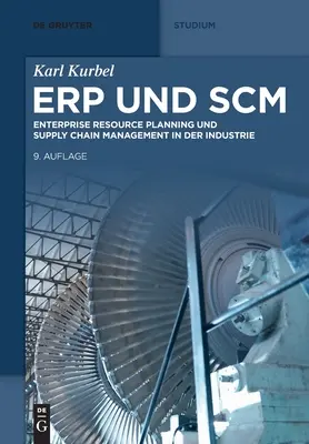 Erp Und Scm: Planificación de Recursos Empresariales y Gestión de la Cadena de Suministro en la Industria - Erp Und Scm: Enterprise Resource Planning Und Supply Chain Management in Der Industrie