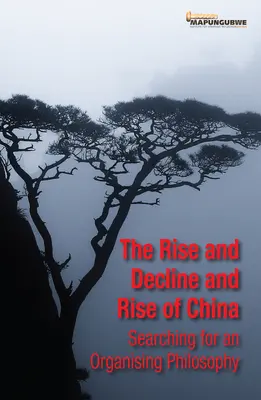 Auge, declive y auge de China: En busca de una filosofía organizadora - The Rise and Decline and Rise of China: Searching for an Organising Philosophy