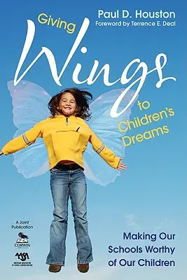 Dar alas a los sueños de los niños: Hacer que nuestras escuelas sean dignas de nuestros hijos - Giving Wings to Children's Dreams: Making Our Schools Worthy of Our Children