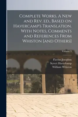 Obras completas. Una edición nueva y revisada, basada en la traducción de Havercamp. Con notas, comentarios y referencias de Whiston [y otros]; Volumen 9 - Complete Works. A new and rev. ed., Based on Havercamp's Translation. With Notes, Comments and References From Whiston [and Others]; Volume 9