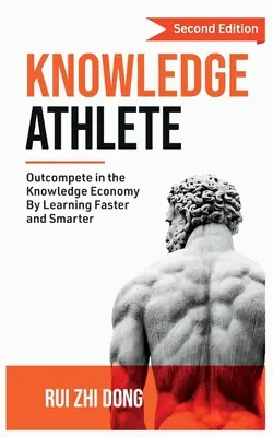 Atleta del conocimiento: Superar la competencia en la economía del conocimiento - Knowledge Athlete: Outcompete In The Knowledge Economy