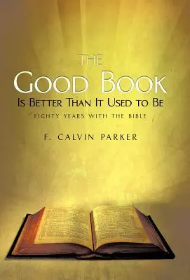 The Good Book Is Better Than It Used to Be: Eighty Years with the Bible (El buen libro es mejor de lo que era: ochenta años con la Biblia) - The Good Book Is Better Than It Used to Be: Eighty Years with the Bible