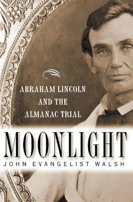 Luz de luna: Abraham Lincoln y el juicio del almanaque - Moonlight: Abraham Lincoln and the Almanac Trial