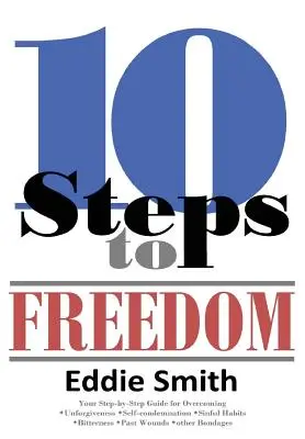 10 pasos hacia la libertad: ¿Es usted salvo, pero no libre? - 10 Steps to Freedom: Are You Saved, but Not Free?