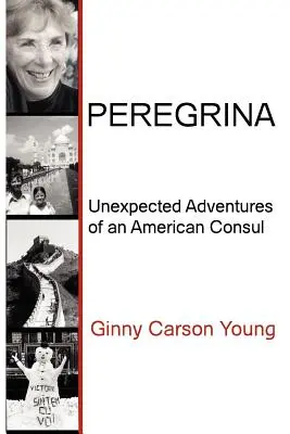 Peregrina Aventuras inesperadas de un cónsul americano - Peregrina: Unexpected Adventures of an American Consul