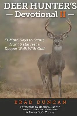 Devocional del cazador de ciervos II: 31 días más para explorar, cazar y cosechar un camino más profundo con Dios - Deer Hunter's Devotional II: 31 More Days to Scout, Hunt & Harvest a Deeper Walk with God