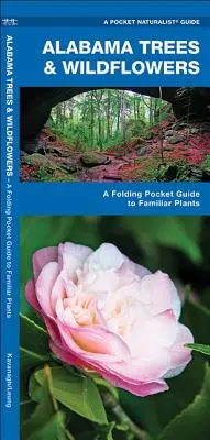 Árboles y flores silvestres de Alabama: A Folding Pocket Guide to Familiar Plants (en inglés) - Alabama Trees & Wildflowers: A Folding Pocket Guide to Familiar Plants