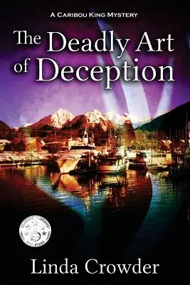 El arte mortal del engaño: Un misterio de Caribou King - The Deadly Art of Deception: A Caribou King Mystery