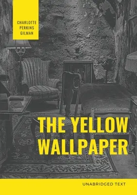 El Papel Pintado Amarillo: Una ficción psicológica de Charlotte Perkins Gilman - The Yellow Wallpaper: A Psychological fiction by Charlotte Perkins Gilman