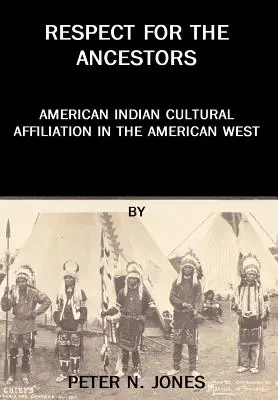 El respeto a los antepasados: La filiación cultural de los indios americanos en el Oeste americano - Respect for the Ancestors: American Indian Cultural Affiliation in the American West