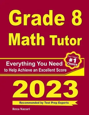 Tutor de Matemáticas de 8º Grado: Todo lo que necesitas para ayudar a lograr una puntuación excelente - Grade 8 Math Tutor: Everything You Need to Help Achieve an Excellent Score