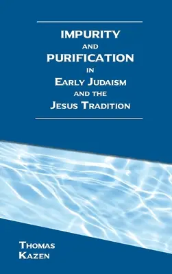 Impureza y purificación en el judaísmo primitivo y en la tradición de Jesús - Impurity and Purification in Early Judaism and the Jesus Tradition