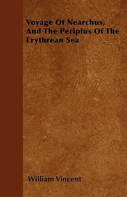 El viaje de Nearco y el periplo del mar de Eritrea - Voyage Of Nearchus, And The Periplus Of The Erythrean Sea