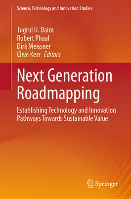 Hoja de ruta de la próxima generación: Establecimiento de vías tecnológicas y de innovación hacia un valor sostenible - Next Generation Roadmapping: Establishing Technology and Innovation Pathways Towards Sustainable Value