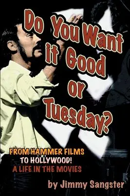 ¿Lo quieres bien o el martes? De la Hammer a Hollywood: Una vida en el cine - Do You Want it Good or Tuesday? From Hammer Films to Hollywood: A Life in the Movies