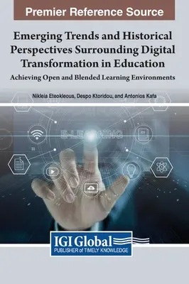 Tendencias emergentes y perspectivas históricas en torno a la transformación digital en la educación: Lograr entornos de aprendizaje abiertos y combinados - Emerging Trends and Historical Perspectives Surrounding Digital Transformation in Education: Achieving Open and Blended Learning Environments