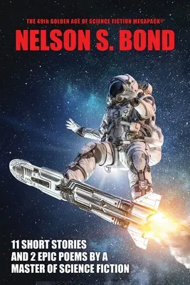 La 49ª Edad de Oro de la Ciencia Ficción MEGAPACK(R): Nelson S. Bond - The 49th Golden Age of Science Fiction MEGAPACK(R): Nelson S. Bond