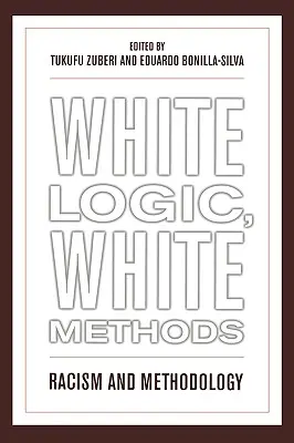 Lógica blanca, métodos blancos: Racismo y metodología - White Logic, White Methods: Racism and Methodology