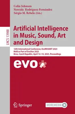 Inteligencia artificial en la música, el sonido, el arte y el diseño: 12ª Conferencia Internacional, Evomusart 2023, celebrada en el marco de Evostar 2023, Brno, República Checa - Artificial Intelligence in Music, Sound, Art and Design: 12th International Conference, Evomusart 2023, Held as Part of Evostar 2023, Brno, Czech Repu