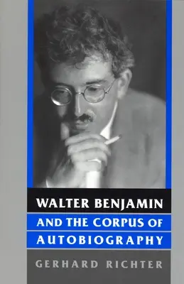 Walter Benjamin y el corpus autobiográfico - Walter Benjamin and the Corpus of Autobiography