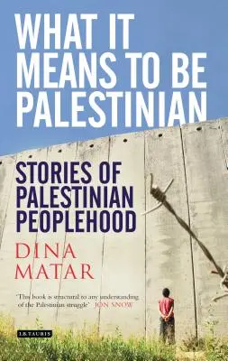 Qué significa ser palestino: Historias del pueblo palestino - What it Means to be Palestinian: Stories of Palestinian Peoplehood