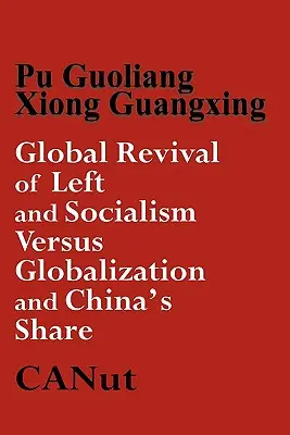 El renacimiento global de la izquierda y el socialismo frente al capitalismo y la globalización y la participación de China - Global Revival of Left and Socialism Versus Capitalism and Globalisation and China's Share