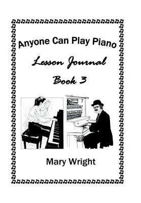 Cualquiera puede tocar el piano: Lesson Journal Book Three - Anyone Can Play Piano: Lesson Journal Book Three