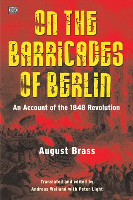 En las barricadas de Berlín: Relato de la revolución de 1848 - On the Barricades of Berlin: An Account of the 1848 Revolution