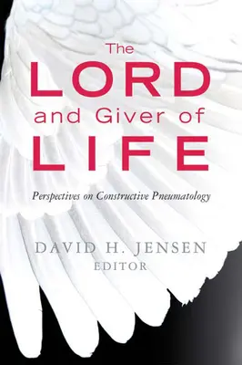 Señor y dador de vida: Perspectivas de la pneumatología constructiva - Lord and Giver of Life: Perspectives on Constructive Pneumatology
