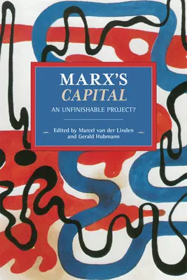 El Capital de Marx: ¿Un proyecto inacabable? - Marx's Capital: An Unfinishable Project?