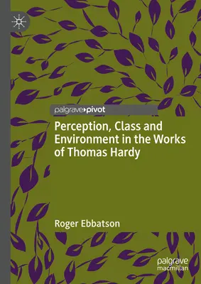 Percepción, clase social y entorno en la obra de Thomas Hardy - Perception, Class and Environment in the Works of Thomas Hardy