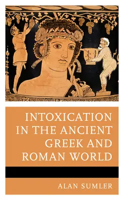 La intoxicación en el mundo griego y romano antiguo - Intoxication in the Ancient Greek and Roman World