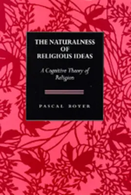 La naturalidad de las ideas religiosas: Una teoría cognitiva de la religión - The Naturalness of Religious Ideas: A Cognitive Theory of Religion