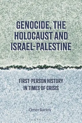 Genocidio, Holocausto e Israel-Palestina: Historia en primera persona en tiempos de crisis - Genocide, the Holocaust and Israel-Palestine: First-Person History in Times of Crisis