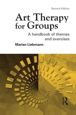 Arteterapia para grupos: Manual de temas y ejercicios - Art Therapy for Groups: A Handbook of Themes and Exercises