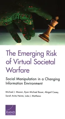 El riesgo emergente de la guerra social virtual: la manipulación social en un entorno de información cambiante - The Emerging Risk of Virtual Societal Warfare: Social Manipulation in a Changing Information Environment