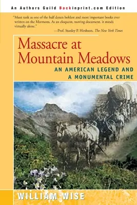 Masacre de Mountain Meadows: Una leyenda americana y un crimen monumental - Massacre at Mountain Meadows: An American Legend and a Monumental Crime