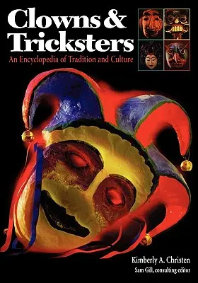 Payasos y embaucadores: Enciclopedia de tradición y cultura - Clowns and Tricksters: An Encyclopedia of Tradition and Culture