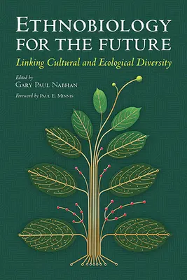 Etnobiología para el futuro: Vinculación de la diversidad cultural y ecológica - Ethnobiology for the Future: Linking Cultural and Ecological Diversity