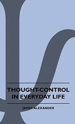 Control del pensamiento en la vida cotidiana - Thought-Control In Everyday Life