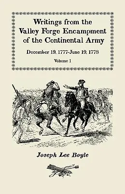 Escritos desde el campamento de Valley Forge del Ejército Continental: 19 de diciembre de 1777-19 de junio de 1778, Volumen 1 - Writings from the Valley Forge Encampment of the Continental Army: December 19, 1777-June 19, 1778, Volume 1