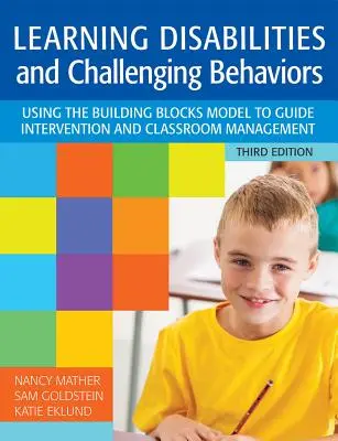 Dificultades de aprendizaje y comportamientos desafiantes: Uso del modelo de bloques de construcción para guiar la intervención y la gestión del aula, tercera edición - Learning Disabilities and Challenging Behaviors: Using the Building Blocks Model to Guide Intervention and Classroom Management, Third Edition