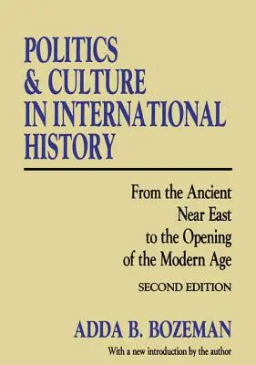 Poltica y cultura en la historia internacional: Desde el Antiguo Oriente Próximo hasta la apertura de la Edad Moderna - Politics and Culture in International History: From the Ancient Near East to the Opening of the Modern Age